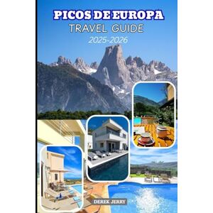 Jerry, Derek PICOS DE EUROPA TRAVEL GUIDE 2025-2026: Discover Hidden Trails, Scenic Villages, and Local Secrets Across Spain's Most Stunning National Park Jerry, Derek PICOS DE EUROPA TRAVEL GUIDE 2025-2026: Discover Hidden Trails, Scenic Villages, and Local Secrets Across Spain's Most Stunning National Park