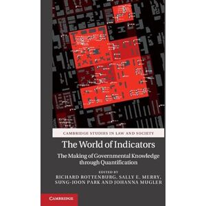 Rottenburg, Richard The World of Indicators: The Making of Governmental Knowledge through Quantification (Cambridge Studies in Law and Society) Rottenburg, Richard The World of Indicators: The Making of Governmental Knowledge through Quantification (Cambridge Studies in Law and Society)