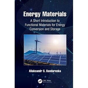 Bandarenka, Aliaksandr S. Energy Materials: A Short Introduction to Functional Materials for Energy Conversion and Storage Bandarenka, Aliaksandr S. Energy Materials: A Short Introduction to Functional Materials for Energy Conversion and Storage