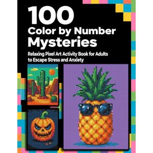 Exploradores Bilingües, Pequeños 100 Color by Number Mysteries: Relaxing Pixel Art Activity Book for Adults to Escape Stress and Anxiety (Black Backgrounds) Exploradores Bilingües, Pequeños 100 Color by Number Mysteries: Relaxing Pixel Art Activity Book for Adults to Escape Stress and Anxiety (Black Backgrounds)