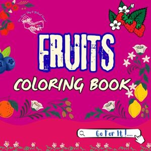 Saadhvi Fruits Coloring Book for Kids: For Girls and Boys Ages 3+ Fun with Fruits Coloring Book for Kids! (Coloring Books for Kids) Saadhvi Fruits Coloring Book for Kids: For Girls and Boys Ages 3+ Fun with Fruits Coloring Book for Kids! (Coloring Books for Kids)