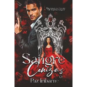 Iribarne, Paz Sangre y cenizas 2: Romance oscuro hetero al interior de familias de asesinos a sueldo (Bilogía Sangre y cenizas) Iribarne, Paz Sangre y cenizas 2: Romance oscuro hetero al interior de familias de asesinos a sueldo (Bilogía Sangre y cenizas)
