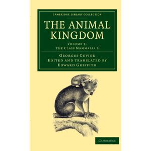 Cuvier, Georges The Animal Kingdom: Volume 3: The Class Mammalia 3: Arranged in Conformity with its Organization (Cambridge Library Collection Zoology) Cuvier, Georges The Animal Kingdom: Volume 3: The Class Mammalia 3: Arranged in Conformity with its Organization (Cambridge Library Collection Zoology)