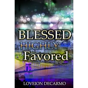DeCarmo, Loveion Blessed and highly favored DeCarmo, Loveion Blessed and highly favored