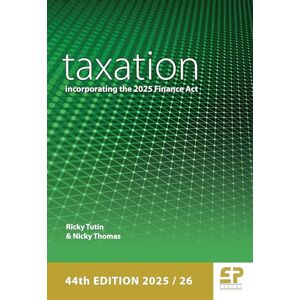 Ricky Tutin Taxation: incorporating the 2025 Finance Act (44th edition): incorporating the 2025 Finance Act (2025/26) Ricky Tutin Taxation: incorporating the 2025 Finance Act (44th edition): incorporating the 2025 Finance Act (2025/26)