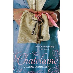 Lorrimer, Claire The Chatelaine: Number 1 in series (Rochford Trilogy) Lorrimer, Claire The Chatelaine: Number 1 in series (Rochford Trilogy)