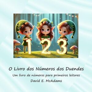 McAdams, David E O Livro dos Números dos Duendes: Um livro de números para primeiros leitores (Livros de Matemática Para Crianças) McAdams, David E O Livro dos Números dos Duendes: Um livro de números para primeiros leitores (Livros de Matemática Para Crianças)