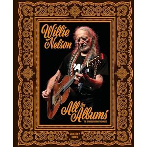 Himes, Geoffrey Willie Nelson: All the Albums Himes, Geoffrey Willie Nelson: All the Albums