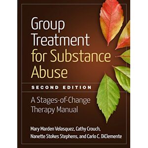 Velasquez, Mary Marden Group Treatment for Substance Abuse, Second Edition: A Stages-of-Change Therapy Manual Velasquez, Mary Marden Group Treatment for Substance Abuse, Second Edition: A Stages-of-Change Therapy Manual