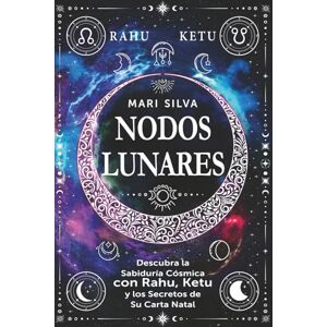 Silva Nodos lunares: Descubra la sabiduría cósmica con Rahu, Ketu y los secretos de su carta natal (Astrología espiritual) Silva Nodos lunares: Descubra la sabiduría cósmica con Rahu, Ketu y los secretos de su carta natal (Astrología espiritual)