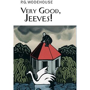 Wodehouse, P.G. Very Good, Jeeves! (Everyman's Library P G WODEHOUSE) Wodehouse, P.G. Very Good, Jeeves! (Everyman's Library P G WODEHOUSE)