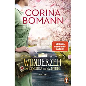 Bomann, Corina Wunderzeit: Die Schwestern vom Waldfriede Roman. Das große Finale der mitreißenden historischen Saga – jeder Band ein Bestseller! Bomann, Corina Wunderzeit: Die Schwestern vom Waldfriede Roman. Das große Finale der mitreißenden historischen Saga – jeder Band ein Bestseller!