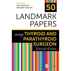 50 Landmark Papers every Thyroid and Parathyroid Surgeon Should Know 50 Landmark Papers every Thyroid and Parathyroid Surgeon Should Know