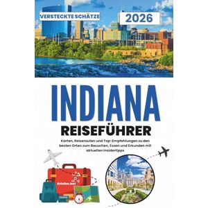 Joel, Kristina Indiana Reiseführer 2026: Karten, Reiserouten und Top-Empfehlungen zu den besten Orten zum Besuchen, Essen und Erkunden mit aktuellen Insidertipps Joel, Kristina Indiana Reiseführer 2026: Karten, Reiserouten und Top-Empfehlungen zu den besten Orten zum Besuchen, Essen und Erkunden mit aktuellen Insidertipps