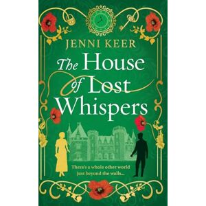 Keer, Jenni The House of Lost Whispers: A totally unforgettable historical novel from Jenni Keer Keer, Jenni The House of Lost Whispers: A totally unforgettable historical novel from Jenni Keer
