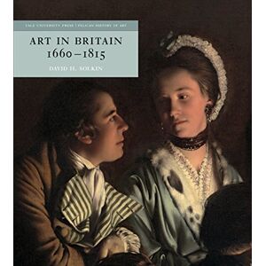 Solkin, David H. Art in Britain 1660-1815 (The Yale University Press Pelican History) (The Yale University Press Pelican History of Art Series) Solkin, David H. Art in Britain 1660-1815 (The Yale University Press Pelican History) (The Yale University Press Pelican History of Art Series)