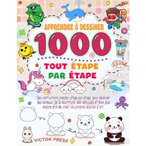 PRESS, VICTOR Apprendre à dessiner tout: Des dessins simples, étape par étape, d'animaux, de nourriture, de véhicules et bien plus encore, pour dessiner tout ce que vous voulez et créer vos propres œuvres d'art. PRESS, VICTOR Apprendre à dessiner tout: Des dessins simples, étape par étape, d'animaux, de nourriture, de véhicules et bien plus encore, pour dessiner tout ce que vous voulez et créer vos propres œuvres d'art.