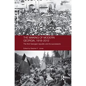 The Making of Modern Georgia, 1918-2012: The First Georgian Republic and its Successors (Routledge Contemporary Russia and Eastern Europe Series) The Making of Modern Georgia, 1918-2012: The First Georgian Republic and its Successors (Routledge Contemporary Russia and Eastern Europe Series)