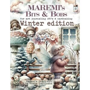 Maremi Small Art, Marta Lapkowska MAREMI'S Bits & Bobs for art journaling ATC's & cardmaking WINTER EDITION: 600+ Winter Elements Maremi Small Art, Marta Lapkowska MAREMI'S Bits & Bobs for art journaling ATC's & cardmaking WINTER EDITION: 600+ Winter Elements