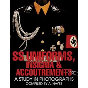 HAYES, A HAYES SS UNIFORMS INSIGNIA & ACCOUTREMENTS: A Study in Photographs (Schiffer Military History) HAYES, A HAYES SS UNIFORMS INSIGNIA & ACCOUTREMENTS: A Study in Photographs (Schiffer Military History)