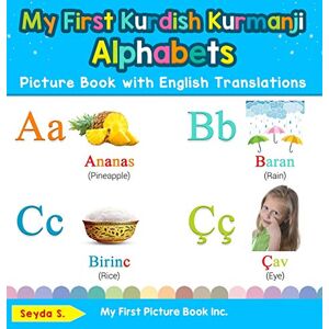 S, Seyda My First Kurdish Kurmanji Alphabets Picture Book with English Translations: Bilingual Early Learning & Easy Teaching Kurdish Kurmanji Books for Kids: ... & Learn Basic Kurdish Kurmanji Words for Chi) S, Seyda My First Kurdish Kurmanji Alphabets Picture Book with English Translations: Bilingual Early Learning & Easy Teaching Kurdish Kurmanji Books for Kids: ... & Learn Basic Kurdish Kurmanji Words for Chi)
