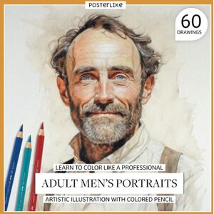 Editions, Posterlike Learn to color like a professional Adult Men's Portraits. Artistic illustration with colored pencil: The Art of Portraying the Adult Male in Colored ... Drawing and Color in Realistic Portraits) Editions, Posterlike Learn to color like a professional Adult Men's Portraits. Artistic illustration with colored pencil: The Art of Portraying the Adult Male in Colored ... Drawing and Color in Realistic Portraits)