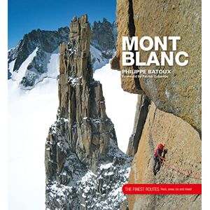 Philippe Batoux Mont Blanc: The Finest Routes Philippe Batoux Mont Blanc: The Finest Routes
