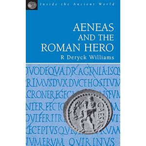 R. Deryck Williams Aeneas and the Roman Hero (Inside the Ancient World) R. Deryck Williams Aeneas and the Roman Hero (Inside the Ancient World)