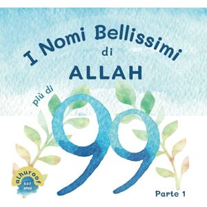 Sabir, Umm Bilaal Bint I Nomi Bellissimi di Allah: Il Mio Terzo Libro sul Tawhid (I miei primi libri di Tawhid) Sabir, Umm Bilaal Bint I Nomi Bellissimi di Allah: Il Mio Terzo Libro sul Tawhid (I miei primi libri di Tawhid)