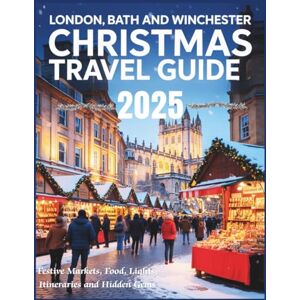 Alphine, Lucien London, Bath and Winchester Christmas Travel Guide 2025: Festive Markets, Food, Lights, Itineraries & Hidden Gems Alphine, Lucien London, Bath and Winchester Christmas Travel Guide 2025: Festive Markets, Food, Lights, Itineraries & Hidden Gems