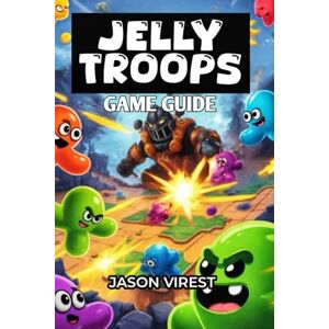 Virest, Jason Jelly Troops Game Guide: Unlock Slimes, Dominate Battles, and Speed Up Your Victory Virest, Jason Jelly Troops Game Guide: Unlock Slimes, Dominate Battles, and Speed Up Your Victory