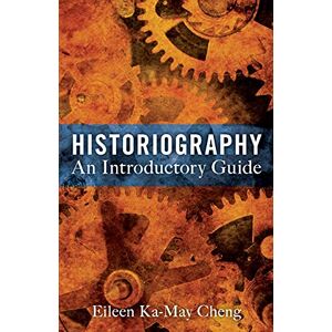 Cheng, Eileen Ka-May Historiography: An Introductory Guide Cheng, Eileen Ka-May Historiography: An Introductory Guide