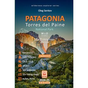 Senkov, Oleg PATAGONIA, Torres del Paine National Park: Smart Travel Guide for Nature Lovers, Hikers, Trekkers, Photographers (Wilderness Explorer) Senkov, Oleg PATAGONIA, Torres del Paine National Park: Smart Travel Guide for Nature Lovers, Hikers, Trekkers, Photographers (Wilderness Explorer)