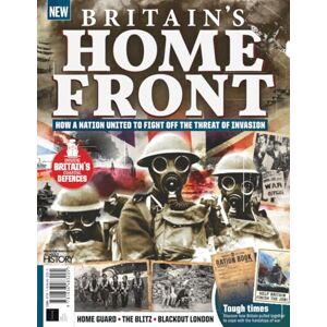 Future Publishing Ltd All About History Britain's Home Front: How A Nation United To Fight Off The Threat Of Invasion: Life in Wartime: The Stories and Sacrifices of the British People Future Publishing Ltd All About History Britain's Home Front: How A Nation United To Fight Off The Threat Of Invasion: Life in Wartime: The Stories and Sacrifices of the British People