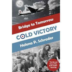 Schrader, Helena P Cold Victory: A Novel of the Berlin Airlift: 3 (Bridge to Tomorrow) Schrader, Helena P Cold Victory: A Novel of the Berlin Airlift: 3 (Bridge to Tomorrow)