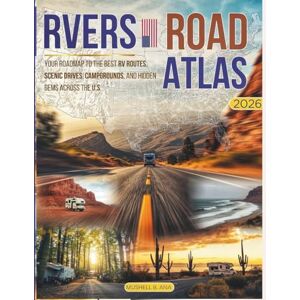 B ANA, MUSHELL RVers Road Atlas 2026 (Full-Color): Your Roadmap To The Best Rv Routes, Scenic Drives, Campgrounds, And Hidden Gems Across The U.S. B ANA, MUSHELL RVers Road Atlas 2026 (Full-Color): Your Roadmap To The Best Rv Routes, Scenic Drives, Campgrounds, And Hidden Gems Across The U.S.