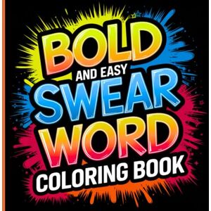 Kreations, Whiskers & Ink Bold and Easy Swear Word Coloring Book Kreations, Whiskers & Ink Bold and Easy Swear Word Coloring Book