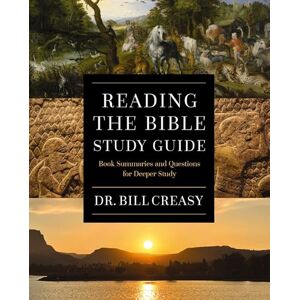 Creasy, William C. Reading the Bible Study Guide: Book Summaries and Questions for Deeper Study Creasy, William C. Reading the Bible Study Guide: Book Summaries and Questions for Deeper Study