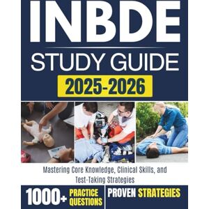 LEARNING, RXPRO INBDE STUDY GUIDE 2025-2026: Mastering Core Knowledge, Clinical Skills, and Test-Taking Strategies LEARNING, RXPRO INBDE STUDY GUIDE 2025-2026: Mastering Core Knowledge, Clinical Skills, and Test-Taking Strategies