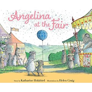 Holabird, Katharine Angelina at the Fair (Angelina Ballerina) Holabird, Katharine Angelina at the Fair (Angelina Ballerina)