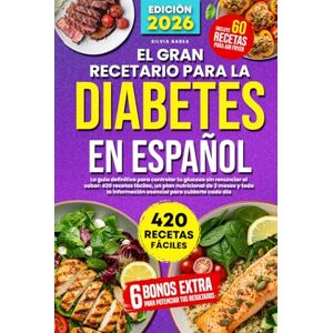 Barea, Silvia El Gran Recetario para la Diabetes en Español: La guía definitiva para controlar tu glucosa sin renunciar al sabor: 420 recetas fáciles, un plan ... información esencial para cuidarte cada día Barea, Silvia El Gran Recetario para la Diabetes en Español: La guía definitiva para controlar tu glucosa sin renunciar al sabor: 420 recetas fáciles, un plan ... información esencial para cuidarte cada día