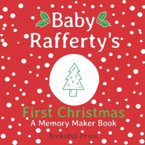 Bookaful Press Baby Rafferty's First Christmas: A DIY Christmas Memory Maker Book Bookaful Press Baby Rafferty's First Christmas: A DIY Christmas Memory Maker Book