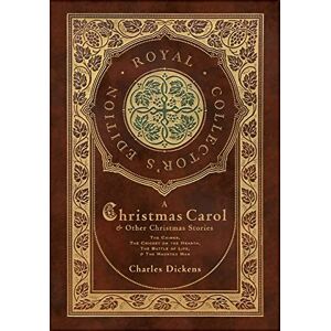 Dickens, Charles A Christmas Carol and Other Christmas Stories: The Chimes, The Cricket on the Hearth, The Battle of Life, and The Haunted Man (Royal Collector's Edition) (Case Laminate Hardcover with Jacket) Dickens, Charles A Christmas Carol and Other Christmas Stories: The Chimes, The Cricket on the Hearth, The Battle of Life, and The Haunted Man (Royal Collector's Edition) (Case Laminate Hardcover with Jacket)