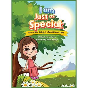 Hanna, Lena I am Just as Special: How to be a Sibling of a Special Needs Child Hanna, Lena I am Just as Special: How to be a Sibling of a Special Needs Child
