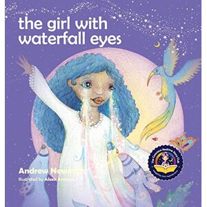 Newman, Andrew The Girl With Waterfall Eyes: Helping children to see beauty in themselves and others: 14 (Conscious Stories) Newman, Andrew The Girl With Waterfall Eyes: Helping children to see beauty in themselves and others: 14 (Conscious Stories)
