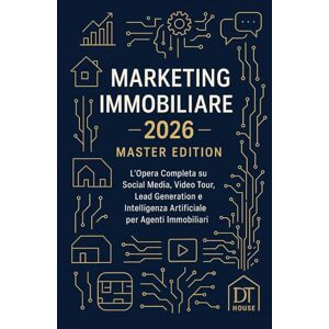 T, Daniel Marketing Immobiliare 2026 – Master Edition: L’Opera Completa che Riunisce i 5 Libri su Social Media, Video Tour, Lead Generation e Intelligenza Artificiale T, Daniel Marketing Immobiliare 2026 – Master Edition: L’Opera Completa che Riunisce i 5 Libri su Social Media, Video Tour, Lead Generation e Intelligenza Artificiale