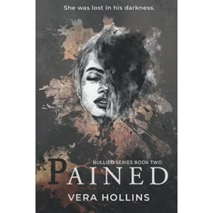 Hollins, Vera Pained (Bullied Book 2) (Bullied Series) Hollins, Vera Pained (Bullied Book 2) (Bullied Series)