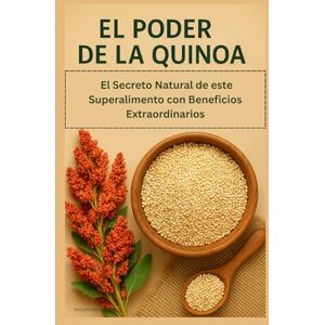 Manoitier, Marjorie El Poder de la Quinoa: El Secreto Natural de este Superalimento con Beneficios Extraordinarios Manoitier, Marjorie El Poder de la Quinoa: El Secreto Natural de este Superalimento con Beneficios Extraordinarios
