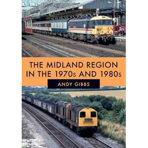 Gibbs, Andy The Midland Region in the 1970s and 1980s Gibbs, Andy The Midland Region in the 1970s and 1980s