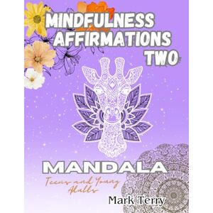Terry, Mr Mark Mindfulness Affirmations Mandala o: Teens and young adults (Mandalas) Terry, Mr Mark Mindfulness Affirmations Mandala o: Teens and young adults (Mandalas)